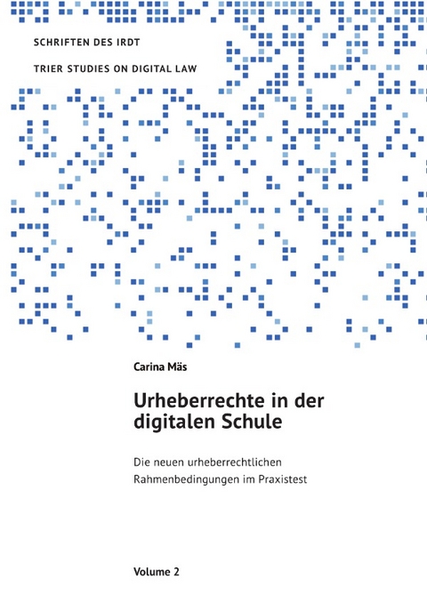 Schriften des IRDT | Trier Studies on Digital Law / Urheberrechte in der digitalen Schule - Carina Mäs