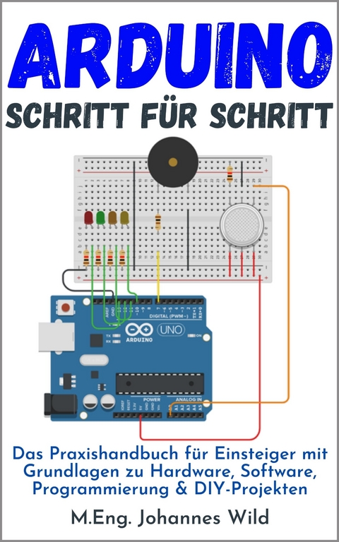 Arduino | Schritt für Schritt - M.Eng. Johannes Wild