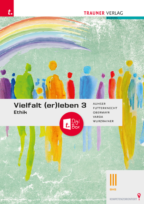 Vielfalt (er)leben 3 - Ethik III BHS + TRAUNER-DigiBox -  Auhser,  Futterknecht,  REISS,  Varda,  Wurzrainer