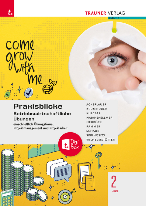 Praxisblicke 2 HAS - Betriebswirtschaftliche Übungen einschl. Übungsfirma, Projektmanagement und Projektarbeit + TRAUNER-DigiBox - Irene Ackerlauer, Clemens Krumhuber, Ruben Kulcsar, Monika Najand-Ellmer, Astrid Neuböck, Elke Rammer, Erwin Schaur, Dagmar Springsits, Michael Wilhelmstötter