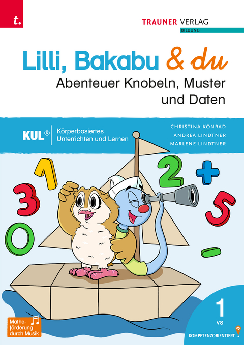 Lilli, Bakabu & du - Abenteuer Knobeln, Muster und Daten 1 - Christina Konrad, Andrea Lindtner, Marlene Lindtner, Ferdinand Auhser