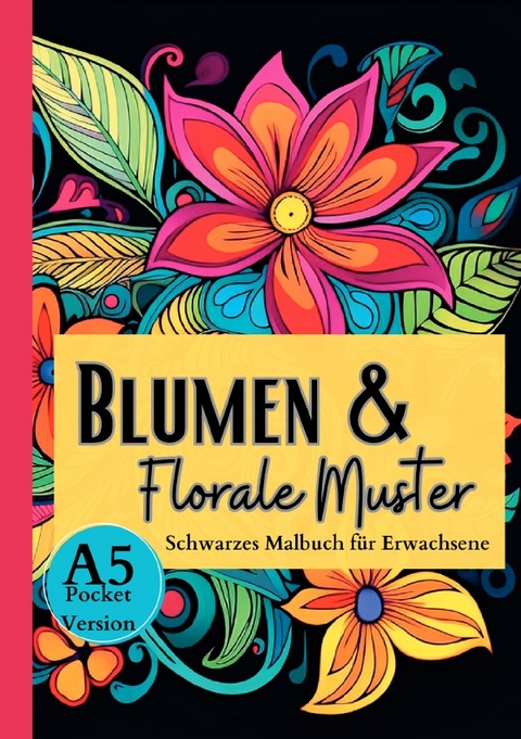 Black Midnight / Schwarzes Malbuch für Erwachsene „Blumen &amp; Florale Muster“ - Lucy´s Schwarze Malbücher