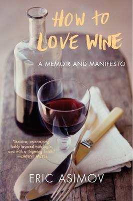 How to Love Wine -  Eric Asimov