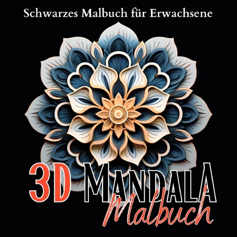 Black Midnight- Mandala / Schwarzes „3D Malbuch für Erwachsene“. - Lucy´s Schwarze Malbücher