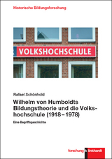 Wilhelm von Humboldts Bildungstheorie und die Volkshochschule (1918–1978) - Rafael Schönhold