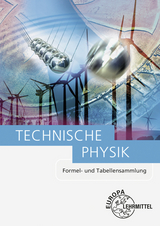 Technische Physik Formel- und Tabellensammlung - Ewald Bach, Volker Jungblut, Ulrich Maier, Bernd Mattheus, Falko Wieneke