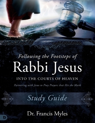 Following the Footsteps of Rabbi Jesus Study Guide - Francis Myles