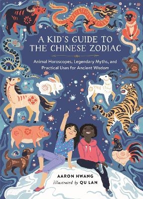 A Kid's Guide to the Chinese Zodiac - Aaron Hwang