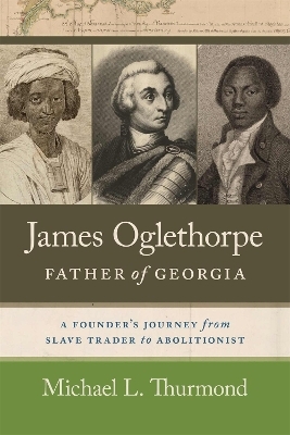 James Oglethorpe, Father of Georgia - Michael L. Thurmond