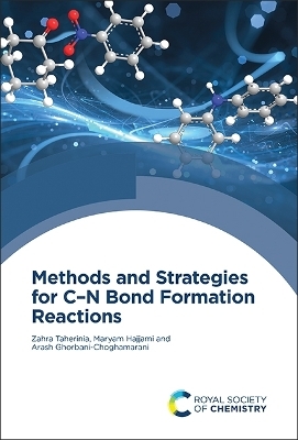 Methods and Strategies for C–N Bond Formation Reactions - Zahra Taherinia, Maryam Hajjami, Arash Ghorbani-Choghamarani