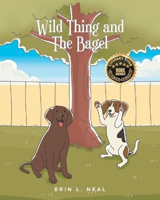 Wild Thing and The Bagel - Erin L Neal