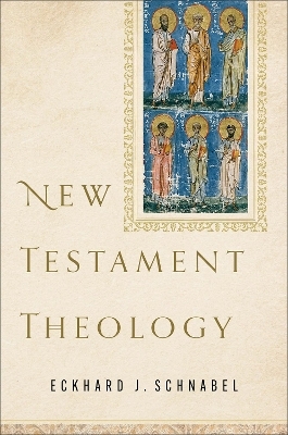 New Testament Theology - Eckhard J. Schnabel