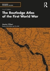 The Routledge Atlas of the First World War - Gilbert, Martin