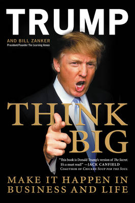 Think Big -  Donald J. Trump,  Bill Zanker