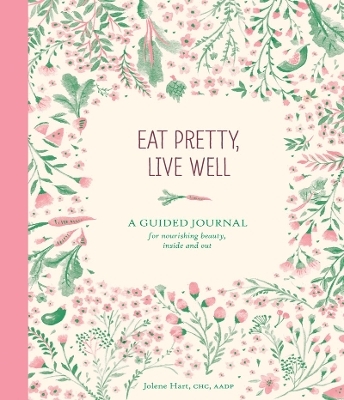 Eat Pretty, Live Well - Jolene Hart