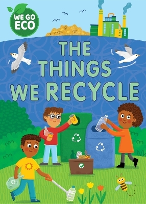 WE GO ECO: The Things We Recycle - Katie Woolley