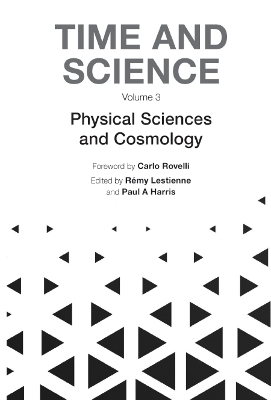 Time And Science - Volume 3: Physical Sciences And Cosmology - 