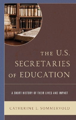 The U.S. Secretaries of Education - Catherine L. Sommervold