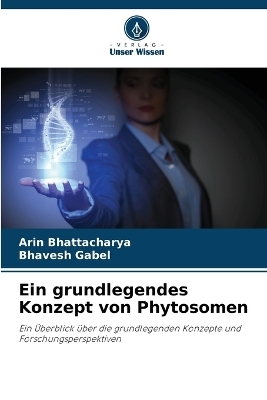 Ein grundlegendes Konzept von Phytosomen - Arin Bhattacharya, Bhavesh Gabel