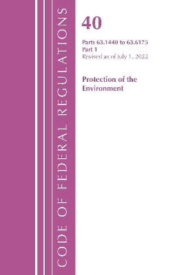 Code of Federal Regulations, Title 40 Protection of the Environment 63.1440-63.6175, Revised as of July 1, 2022 -  Office of The Federal Register (U.S.)