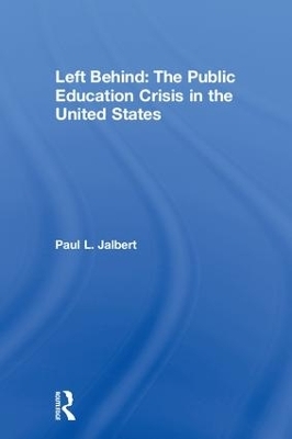 Left Behind: The Public Education Crisis in the United States - Paul Jalbert