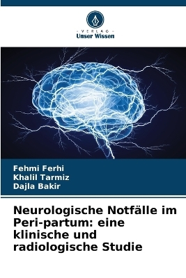 Neurologische Notfälle im Peri-partum - Fehmi Ferhi, Khalil Tarmiz, Dajla Bakir