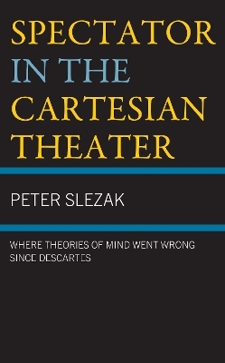 Spectator in the Cartesian Theater - Peter Slezak