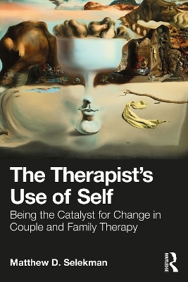 The Therapist’s Use of Self - Matthew D. Selekman