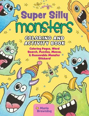 Super Silly Monsters Coloring and Activity Book - Marie Browning