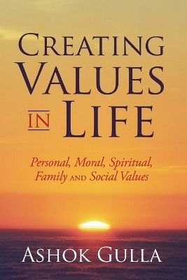 Creating Values in Life - Ashok Gulla