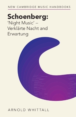 Schoenberg: ‘Night Music' – Verklärte Nacht and Erwartung - Arnold Whittall