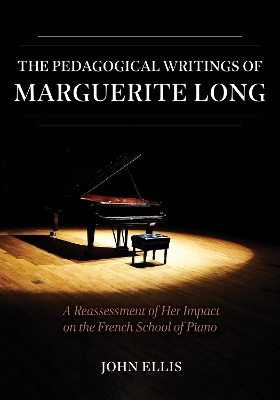 The Pedagogical Writings of Marguerite Long – A Reassessment of Her Impact on the French School of Piano - J Ellis