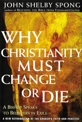 Why Christianity Must Change or Die -  John Shelby Spong