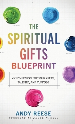 Spiritual Gifts Blueprint - Andy Reese