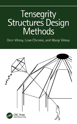 Tensegrity Structures Design Methods - Oren Vilnay, Leon Chernin, Margi Vilnay