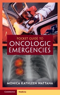 Pocket Guide to Oncologic Emergencies - Monica Kathleen Wattana