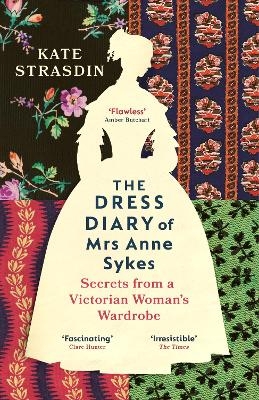 The Dress Diary of Mrs Anne Sykes - Kate Strasdin