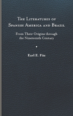 The Literatures of Spanish America and Brazil - Earl E. Fitz