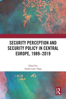 Security Perception and Security Policy in Central Europe, 1989-2019 - 