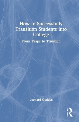 How to Successfully Transition Students into College - Leonard Geddes