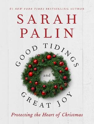 Good Tidings and Great Joy -  Sarah Palin