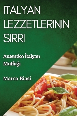 Italyan Lezzetlerinin S&#305;rr&#305; - Marco Biasi