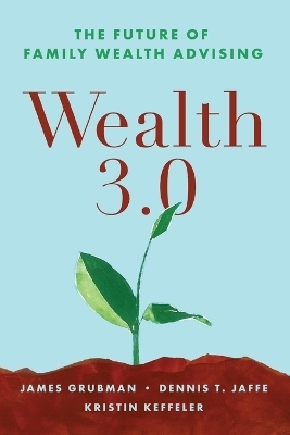 Wealth 3.0 - Dennis T Jaffe, Kristin Keffeler Mapp, James Grubman