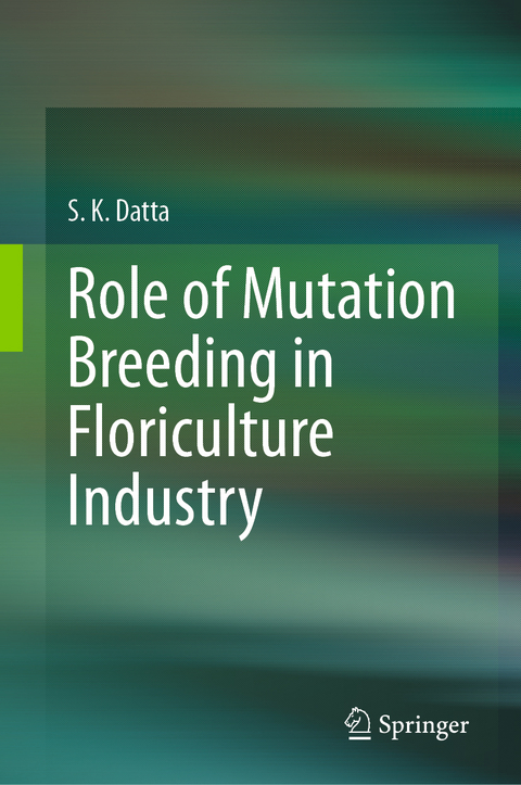 Role of Mutation Breeding In Floriculture Industry - S.K Datta