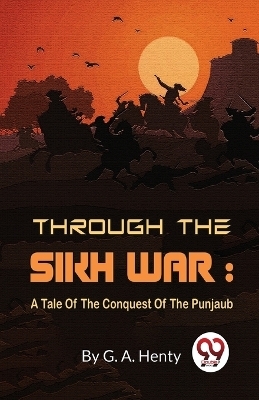 Through the Sikh War - G.A. Henty