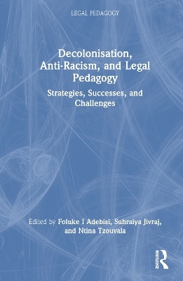 Decolonisation, Anti-Racism, and Legal Pedagogy - 