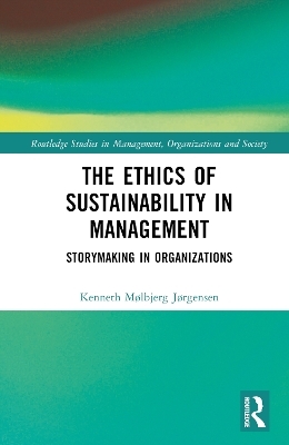 The Ethics of Sustainability in Management - Kenneth Mølbjerg Jørgensen