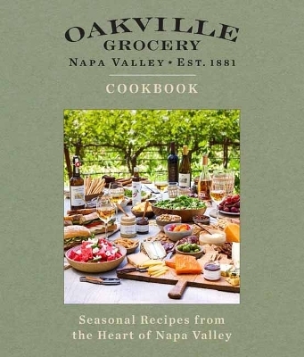 Oakville Grocery The Cookbook - Weldon Owen