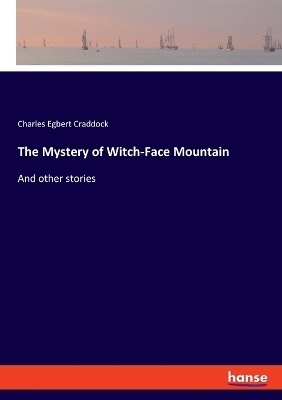 The Mystery of Witch-Face Mountain - Charles Egbert Craddock