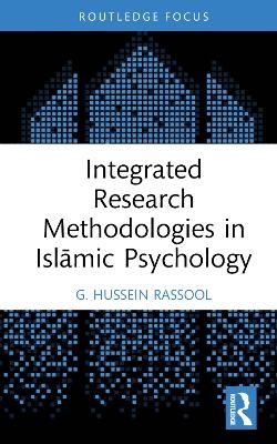 Integrated Research Methodologies in Islāmic Psychology - G. Hussein Rassool